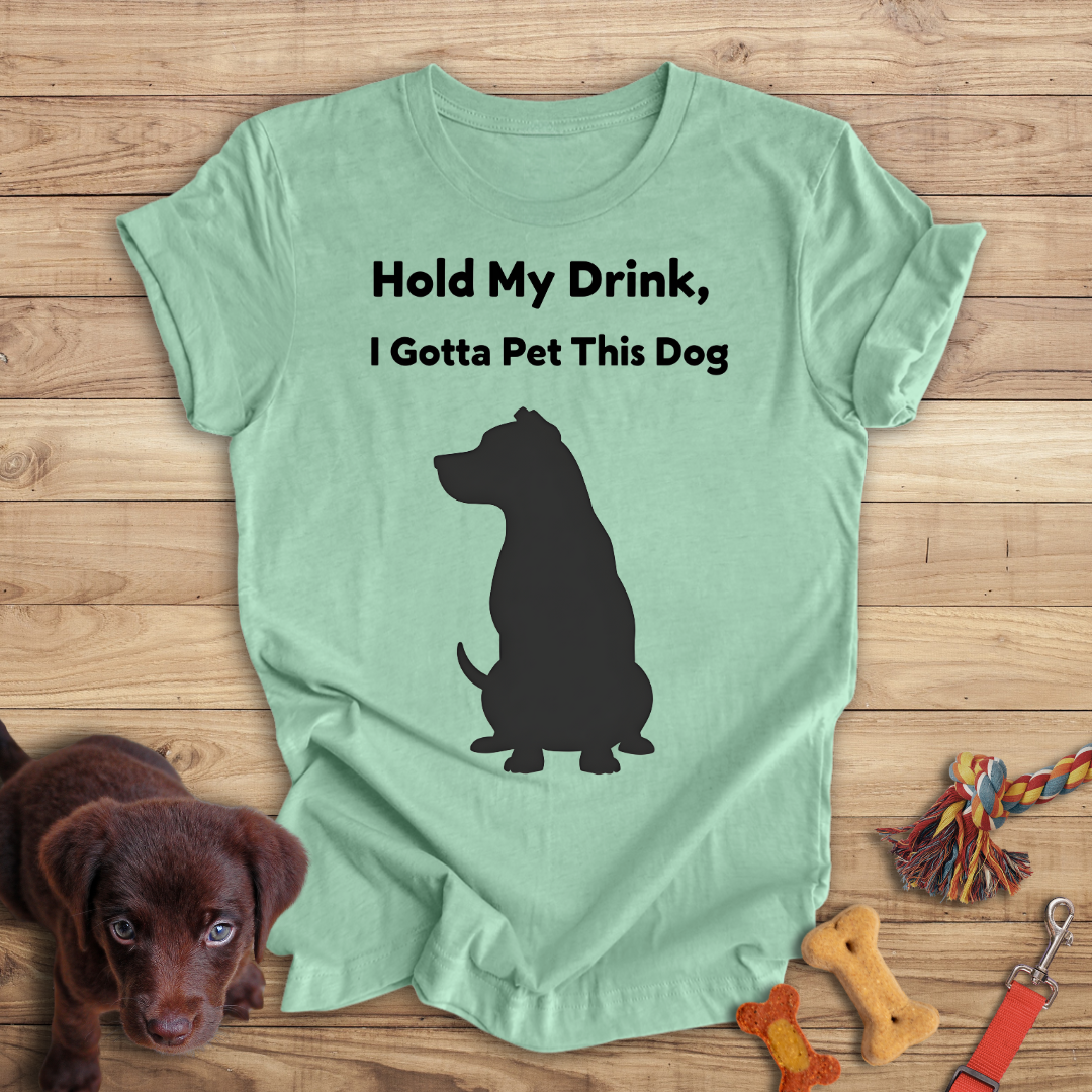 Hold My Drink, I Gotta Pet This Dog
