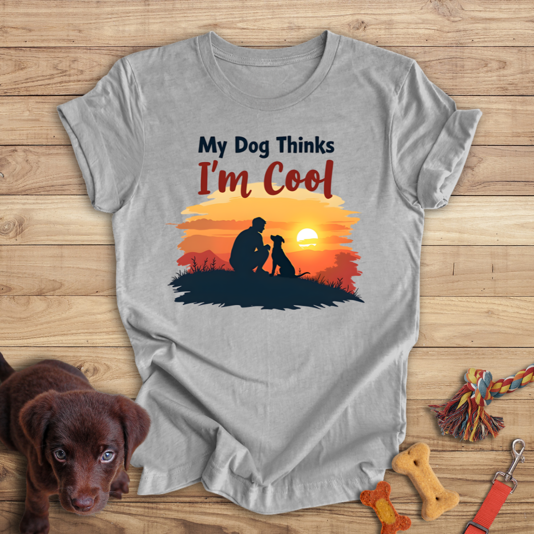 My Dog Thinks I'm Cool