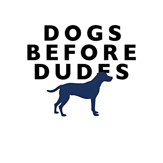 Dogs Before Dudes