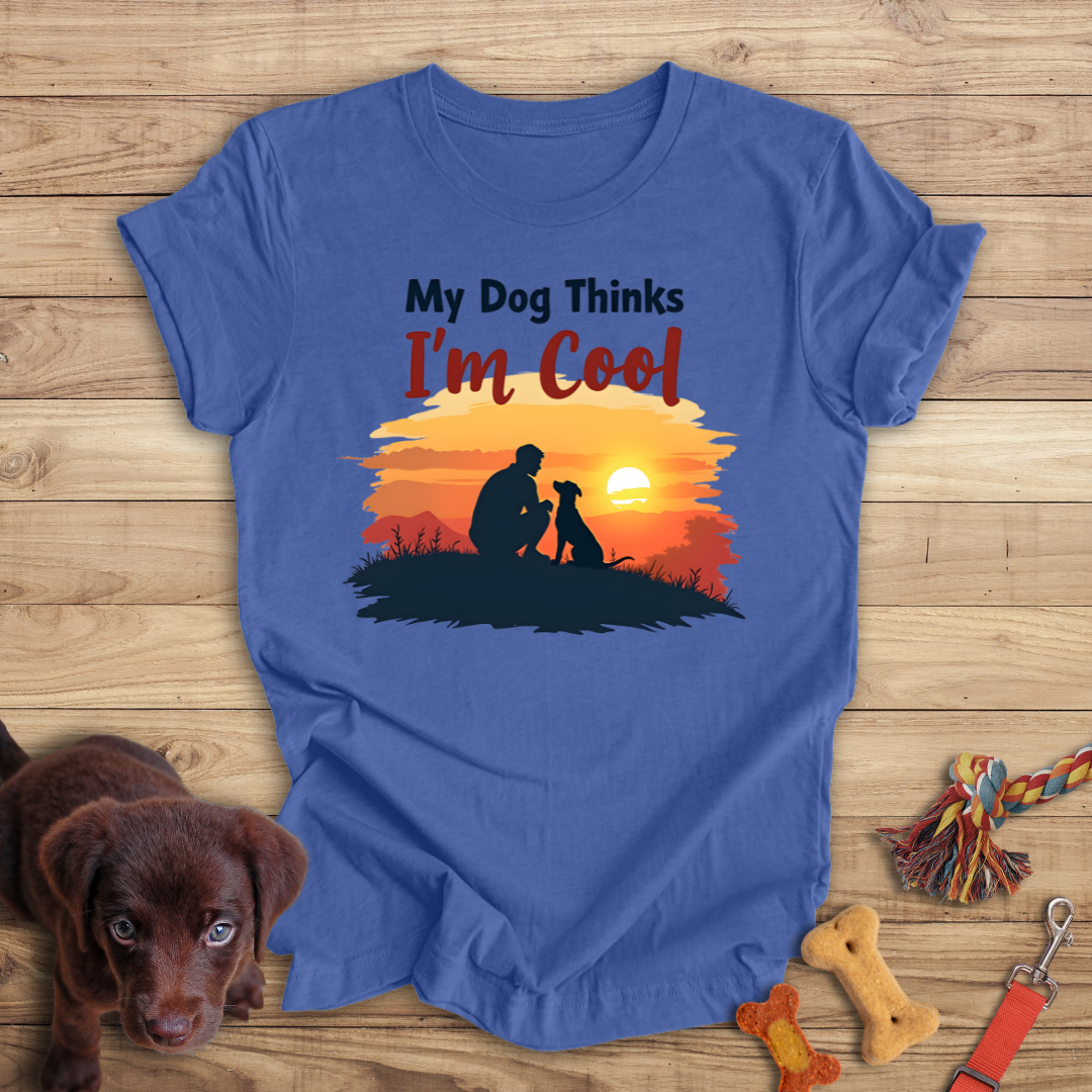 My Dog Thinks I'm Cool