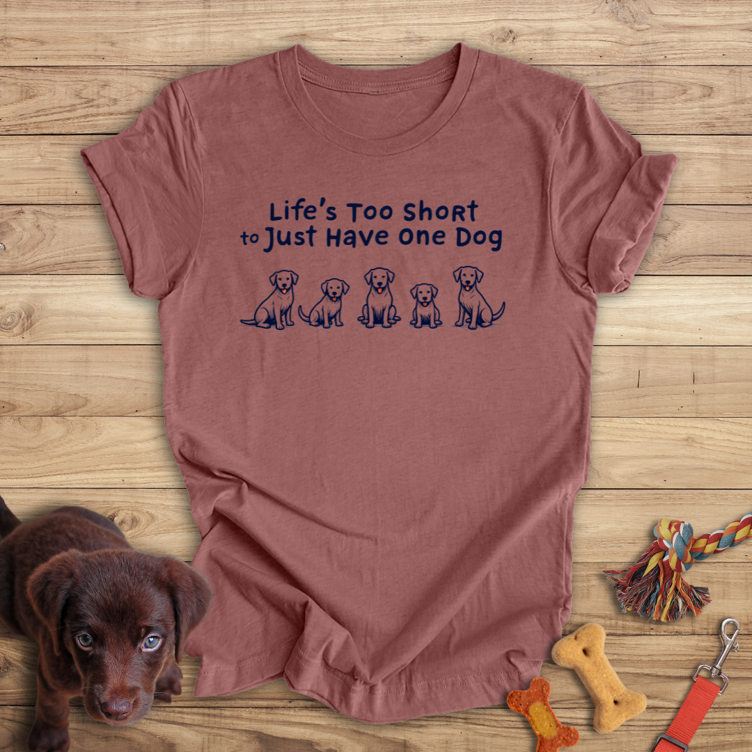 Life's Too Short to Just Have One Dog