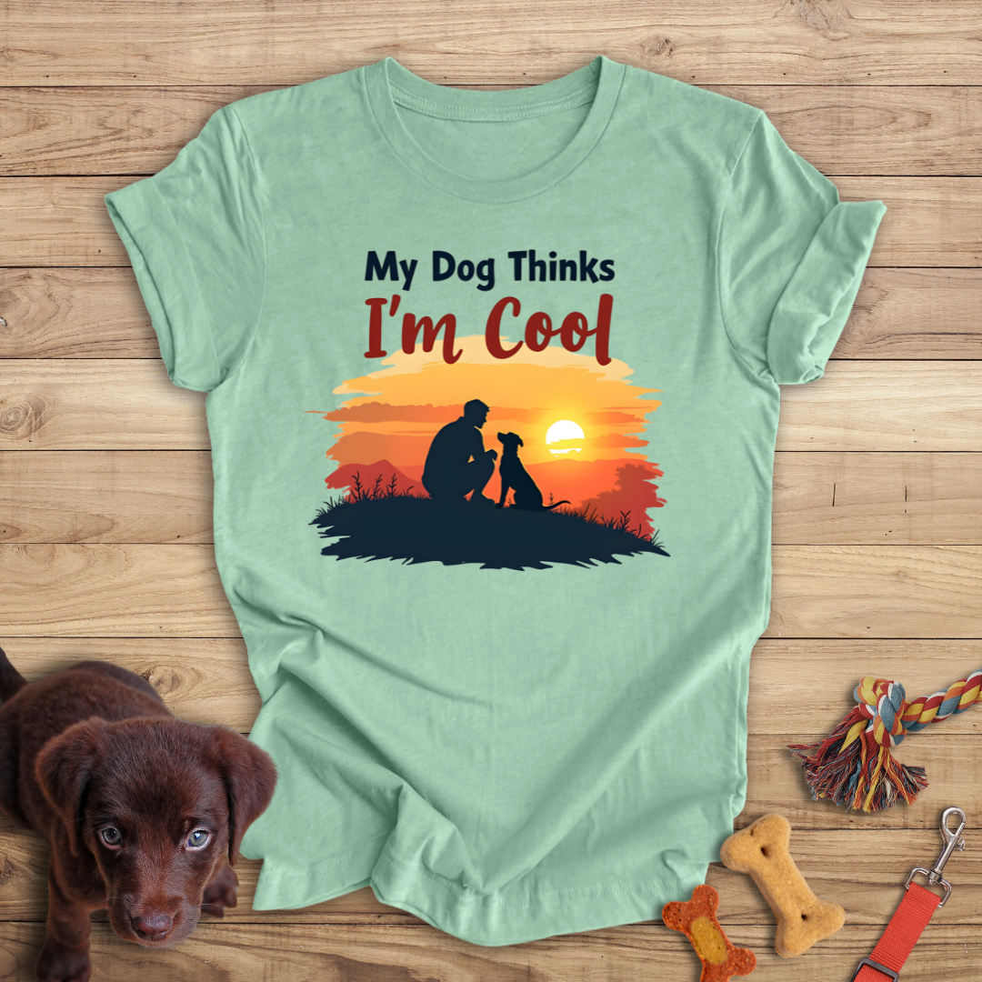 My Dog Thinks I'm Cool