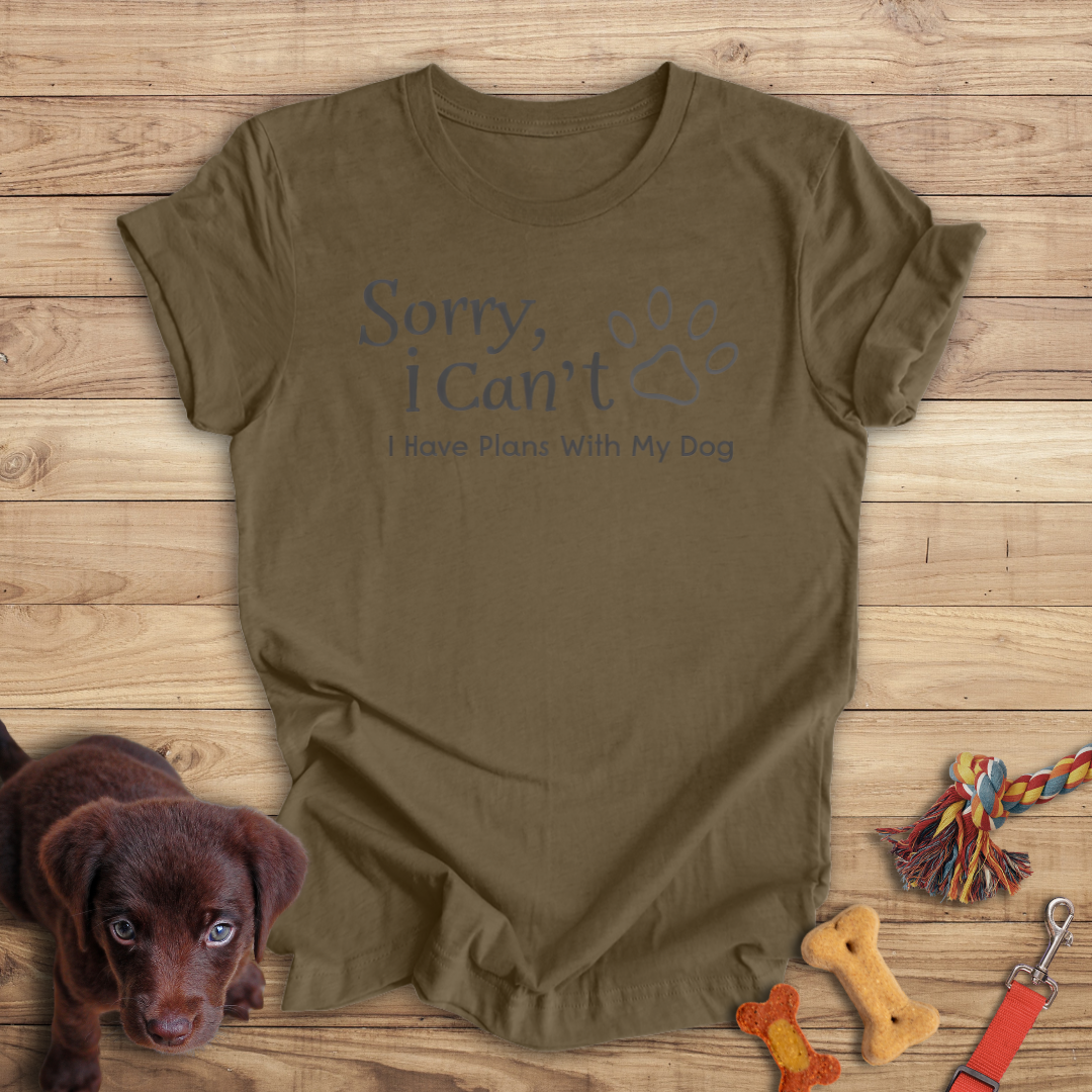 Sorry, I Can't I Have Plans With My Dog