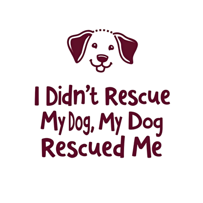 I Didn't Rescue My Dog, My Dog Rescued Me