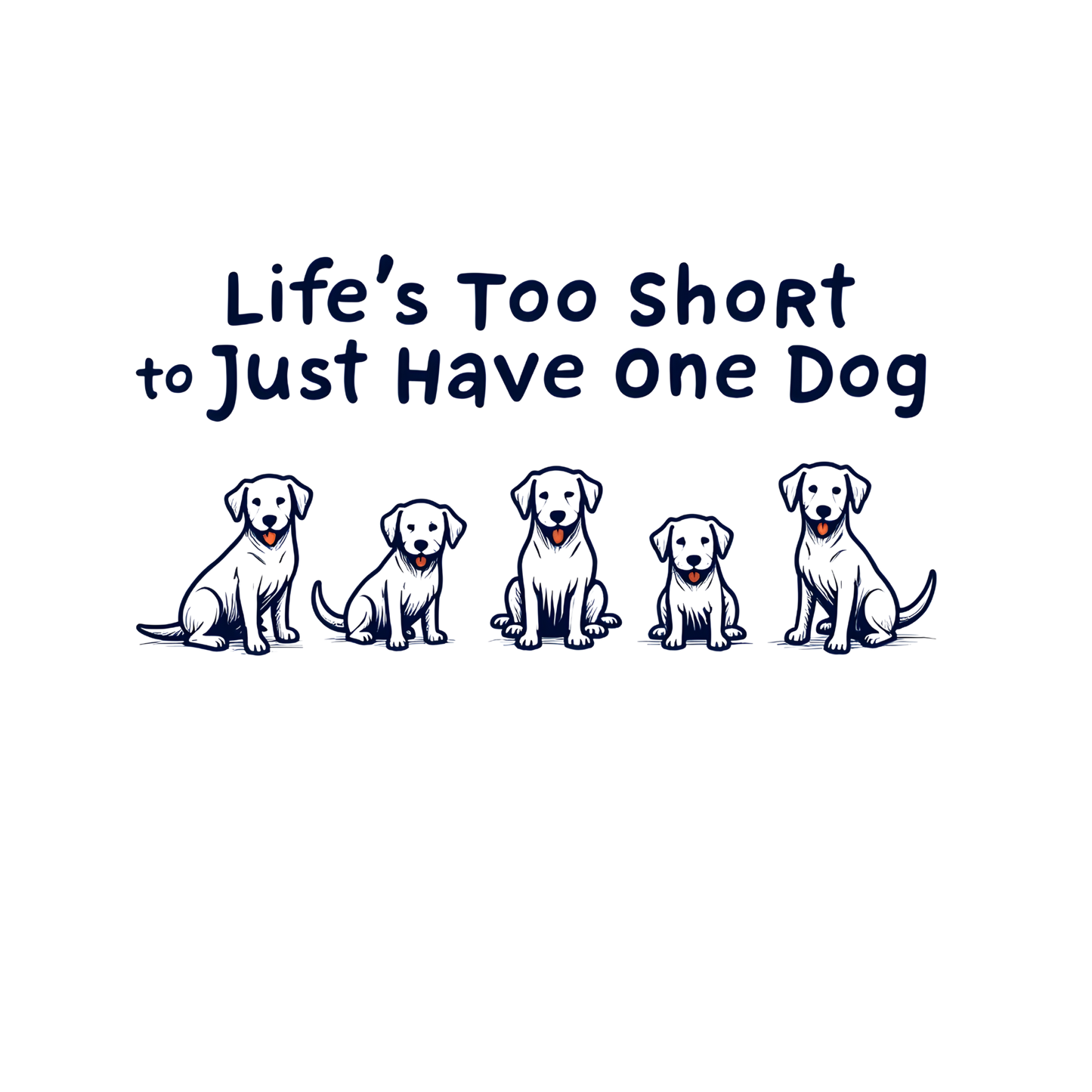 Life's Too Short to Just Have One Dog