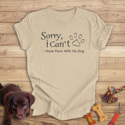 Sorry, I Can't I Have Plans With My Dog