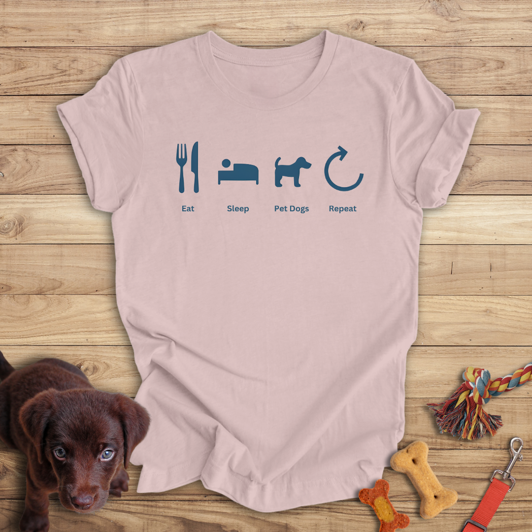 Eat, Sleep, Pet Dogs, Repeat