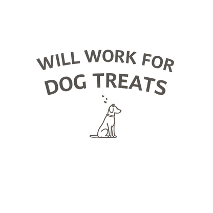 Will Work for Dog Treats