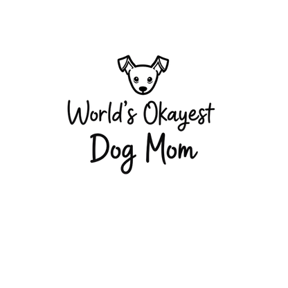 World's Okayest Dog Mom