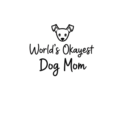 World's Okayest Dog Mom